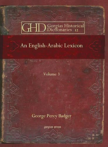 An English-Arabic Lexicon (Vol 3): 12 (Kiraz Historical Dictionaries Archive)