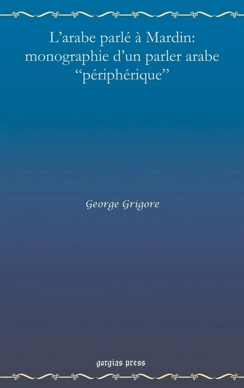 L'arabe Parle a Mardin: Monographie D'UN Parler Arabe "Peripherique"
