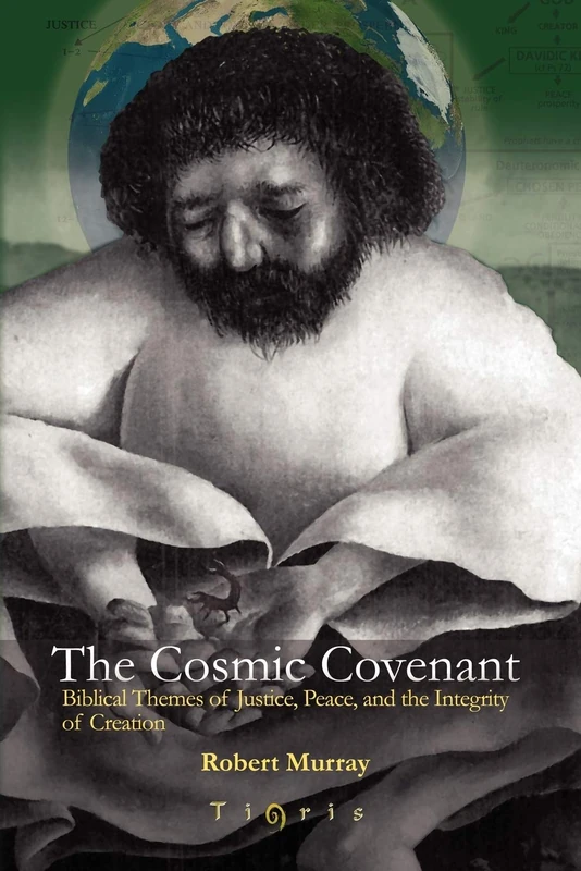 The Cosmic Covenant: Biblical Themes of Justice, Peace and the Integrity of Creation