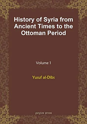 History of Syria from Ancient Times to the Ottoman Period (vol 1)
