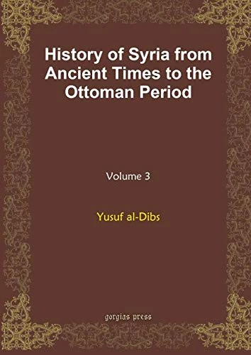 History of Syria from Ancient Times to the Ottoman Period (vol 3)
