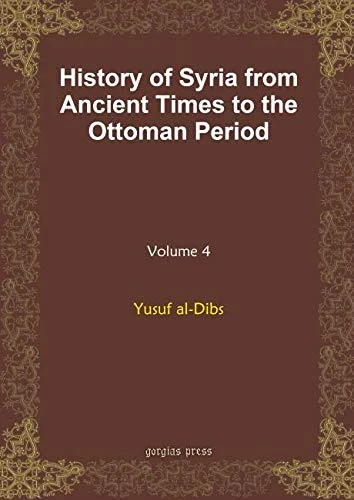 History of Syria from Ancient Times to the Ottoman Period (vol 4)