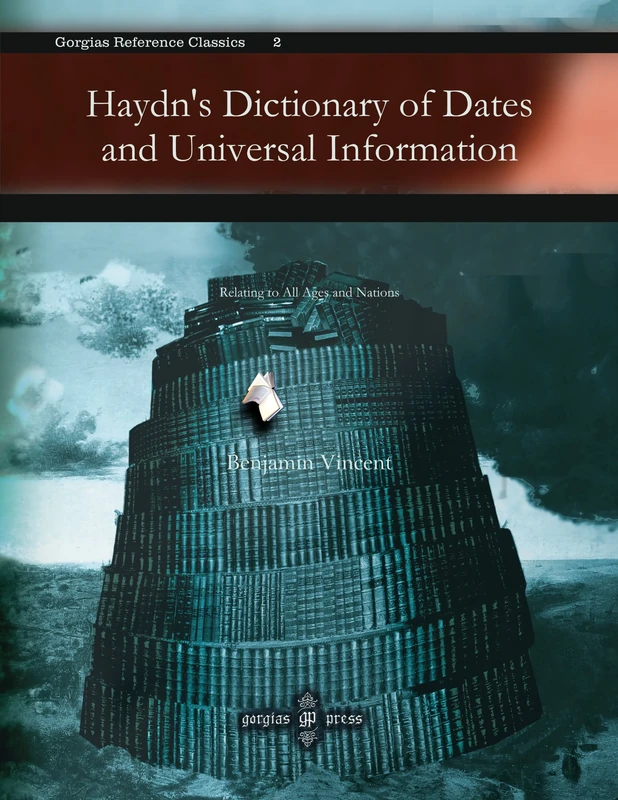 Haydn's Dictionary of Dates and Universal Information: Relating to All Ages and Nations: 2 (Kiraz References Archive)