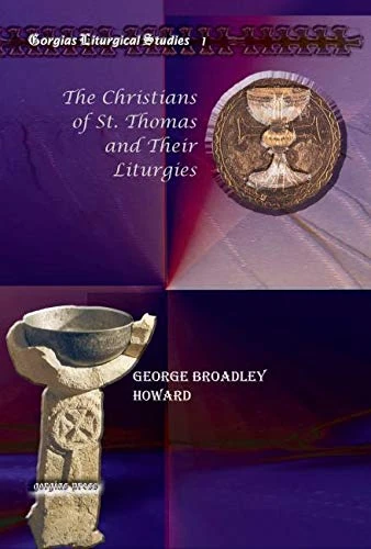 The Christians of St. Thomas and Their Liturgies: 1 (Kiraz Liturgical Studies)