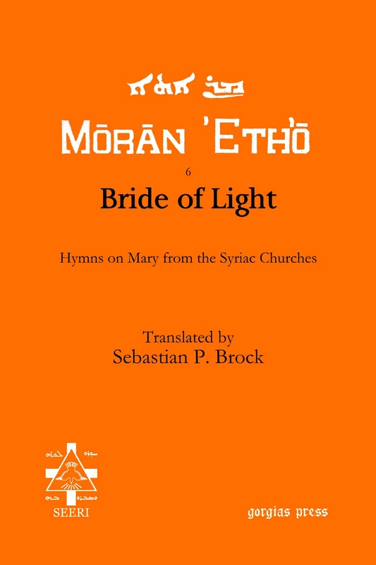 Bride of Light: Hymns on Mary from the Syriac Churches: 6 (Moran Etho)