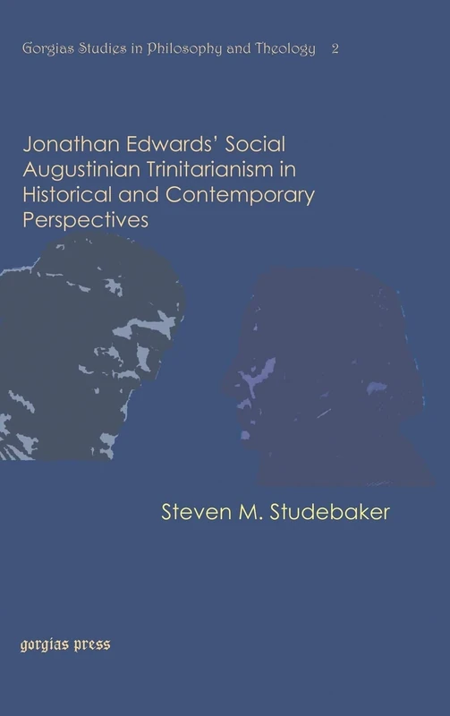 Jonathan Edwards’ Social Augustinian Trinitarianism in Historical and Contemporary Perspectives: 2 (Perspectives on Philosophy and Religious Thought)