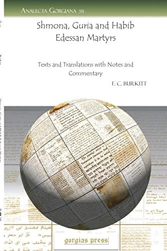 Shmona, Guria and Habib Edessan Martyrs: Texts and Translations with Notes and Commentary: 58 (Analecta Gorgiana) - Image 1