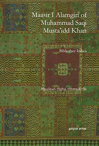 Maasir I Alamgiri of Muhammad Saqi Musta'idd Khan: Bibliothec Indica