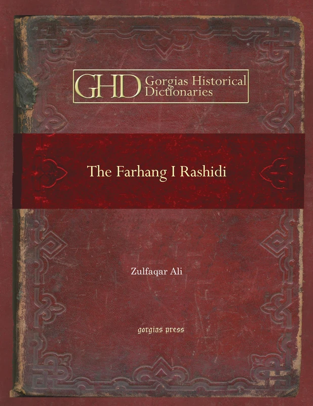 The Farhang I Rashidi: A Persian Dictionary by Sayyid Abdurrashid: 20 (Kiraz Historical Dictionaries Archive)