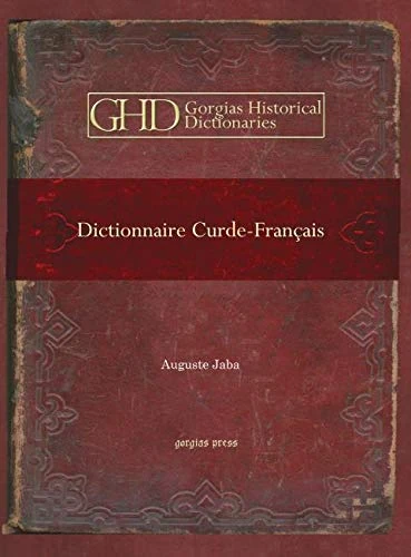 Dictionnaire Curde-Français: 17 (Kiraz Historical Dictionaries Archive)