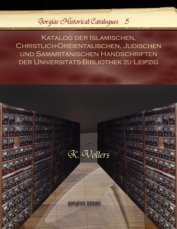 Katalog der Islamischen, Christlich-Oreientalischen, Judischen und Samaritanischen Handschriften der Universitats-Bibliothek zu Leipzig: 5 (Kiraz Historical Catalogues Archive)