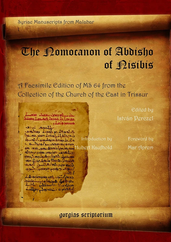 The Nomocanon of Abdisho of Nisibis: A Facsimile Edition of MS 64 from the Collection of the Church of the East in Trissur: 1 (Syriac Manuscripts from Malabar)