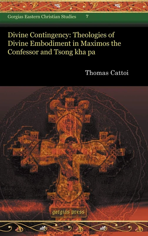 Divine Contingency: Maximos and Tsong kha pa - Gorgias Press - Image 1