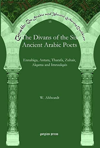 The Divans of the Six Ancient Arabic Poets: Ennabiga, Antara, Tharafa, Zuhair, Alqama and Imruulqais: 15 (Turath: The Arabic and Islamic Literary Tradition) - Image 1