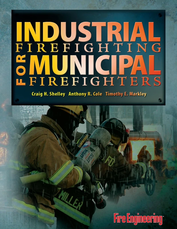 Industrial Firefighting for Municipal Firefighters