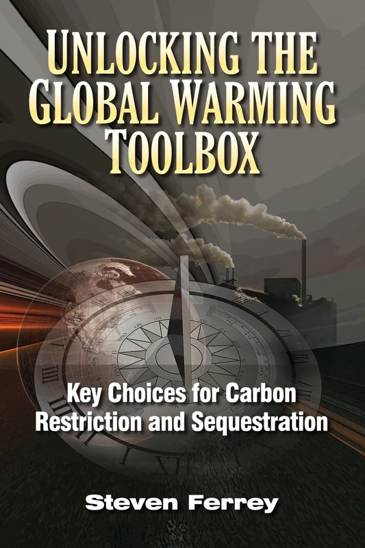 Unlocking the Global Warming Toolbox: Key Choices for Carbon Restriction and Sequestration - Image 1