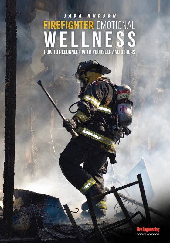 Firefighter Emotional Wellness: How to Reconnect with Yourself and Others