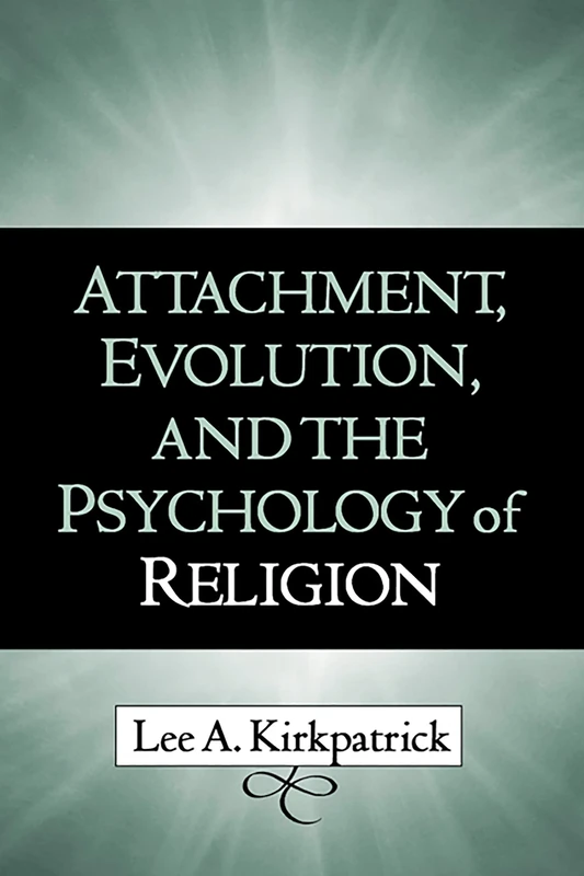 Attachment, Evolution, and the Psychology of Religion