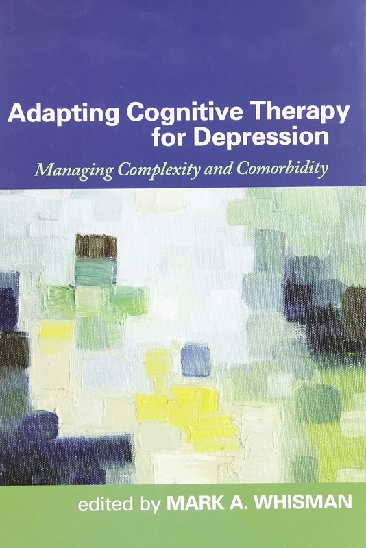 Adapting Cognitive Therapy for Depression: Managing Complexity and Comorbidity