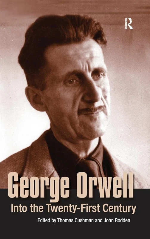 George Orwell: Into the Twenty-first Century
