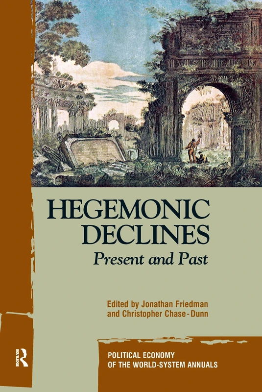Hegemonic Decline: Present and Past: XXVI-B (Political Economy of the World-System Annuals)