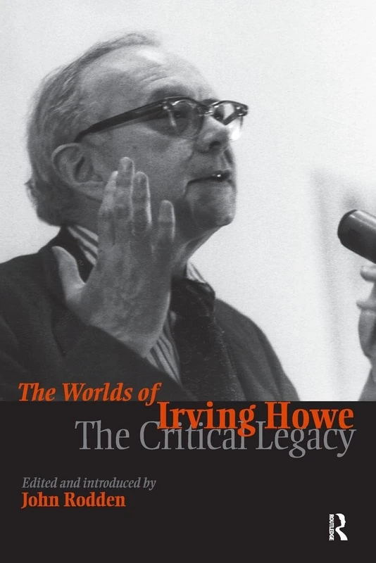 Worlds of Irving Howe: The Critical Legacy