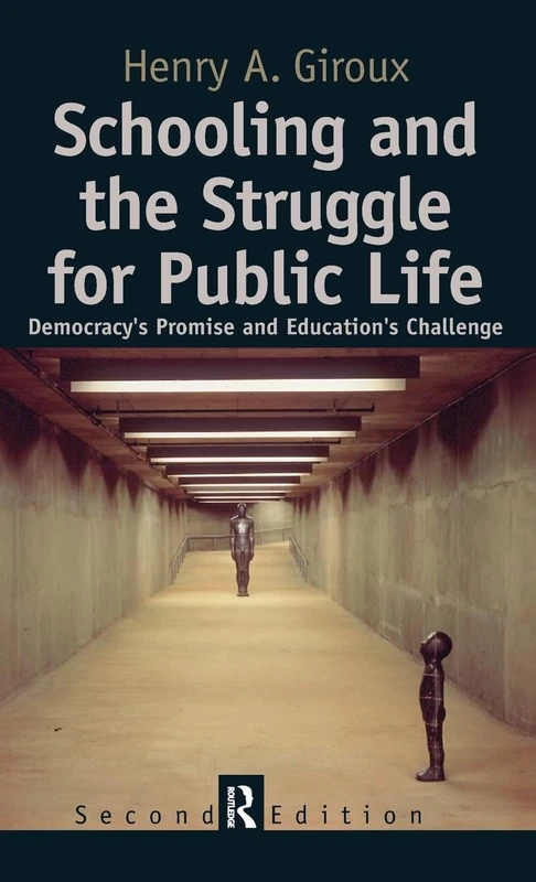 Schooling and the Struggle for Public Life: Democracy's Promise and Education's Challenge (Cultural Politics & the Promise of Democracy)