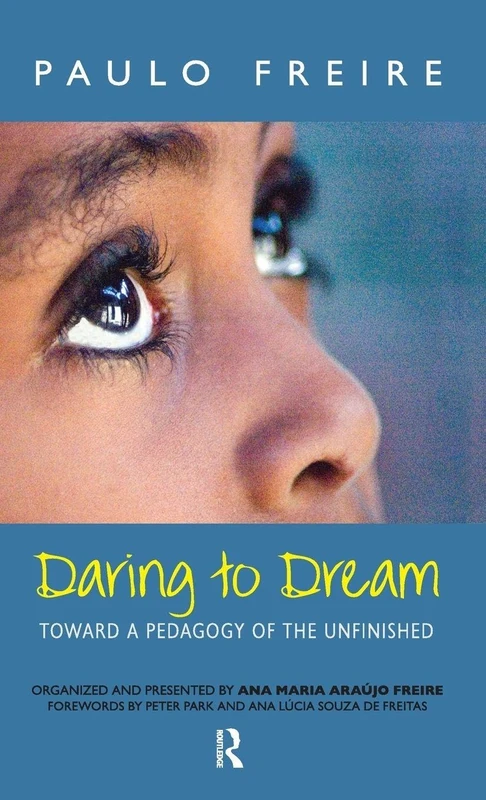 Daring to Dream: Toward a Pedagogy of the Unfinished (Series in Critical Narrative)