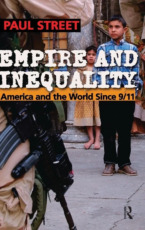 Empire and Inequality: America and the World Since 9/11 (Cultural Politics & the Promise of Democracy)