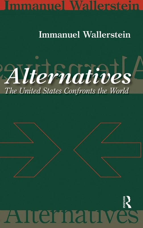 Alternatives: The United States Confronts the World (Fernand Braudel Center Series)