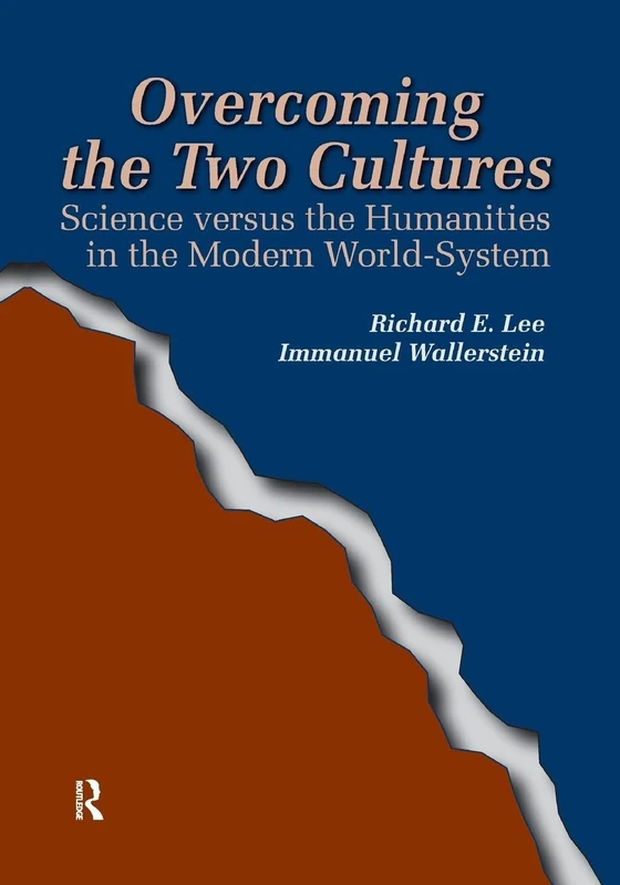 Overcoming the Two Cultures: Science vs. the humanities in the modern world-system (Fernand Braudel Center Series)