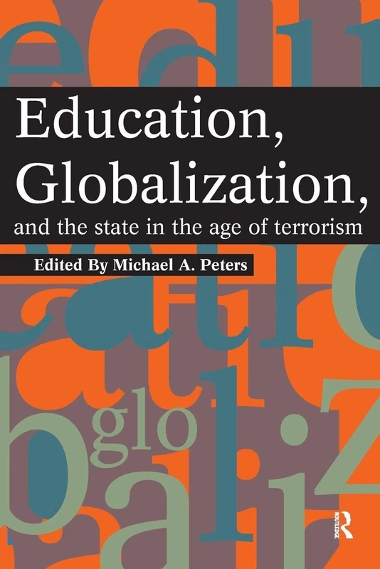 Education, Globalization, and the State in the Age of Terrorism (Interventions: Education, Philosophy, and Culture)