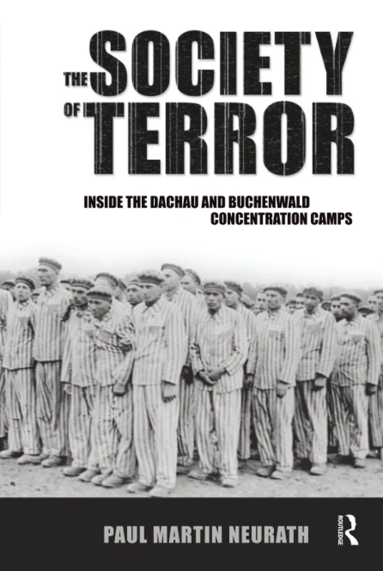 Society of Terror: Inside the Dachau and Buchenwald Concentration Camps