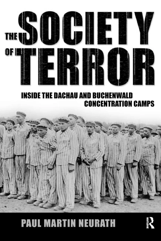 Society of Terror: Inside the Dachau and Buchenwald Concentration Camps