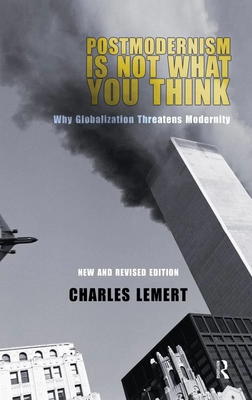 Postmodernism is Not What You Think: Why Globalization Threatens Modernity (Great Barrington Books)