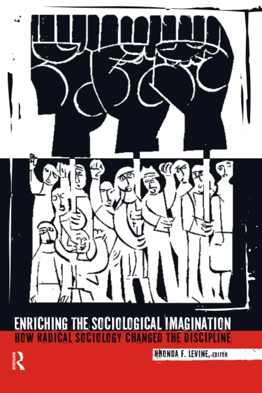 Enriching the Sociological Imagination: How Radical Sociology Changed the Discipline