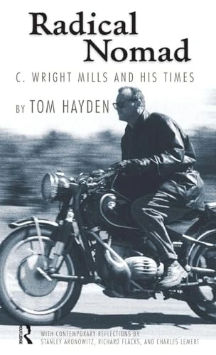 Radical Nomad: C. Wright Mills and His Times