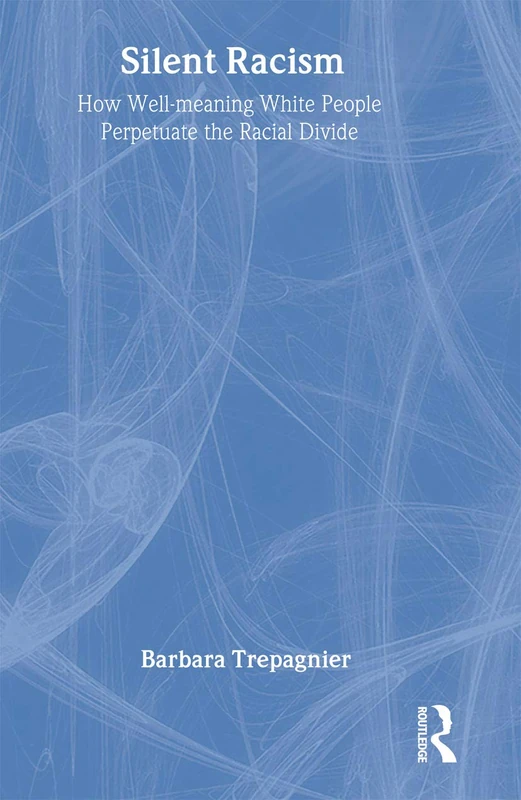 Silent Racism: How Well-meaning White People Perpetuate the Racial Divide