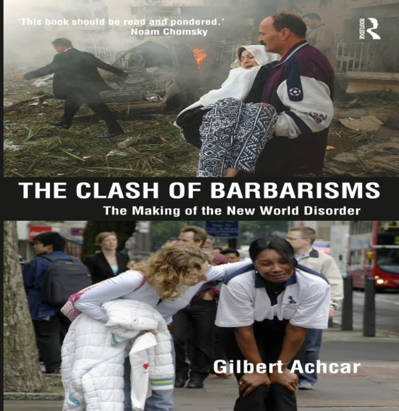 Clash of Barbarisms: The Making of the New World Disorder