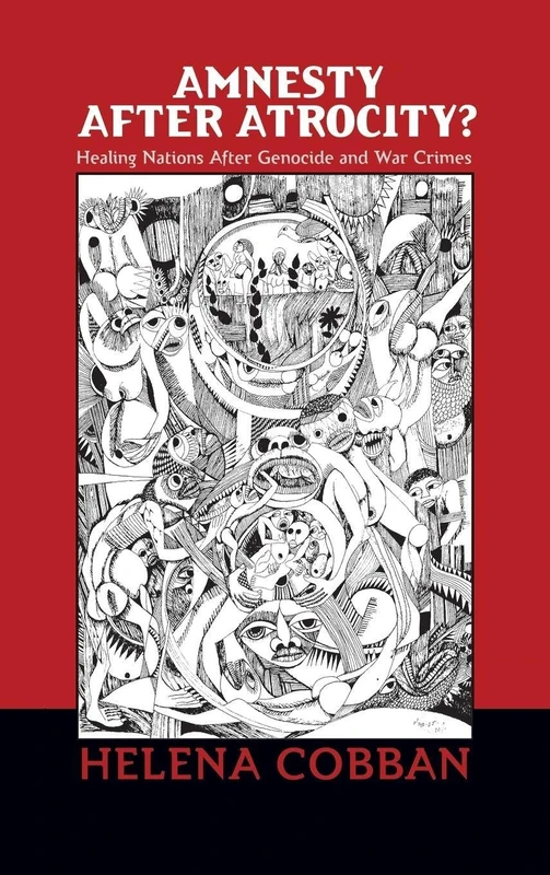 Amnesty After Atrocity?: Healing Nations After Genocide and War Crimes