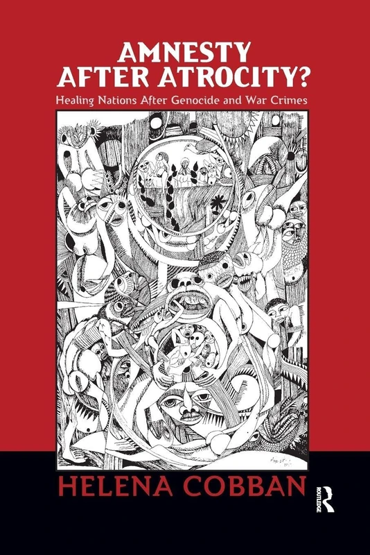 Amnesty After Atrocity?: Healing Nations After Genocide and War Crimes