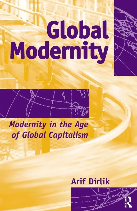 Global Modernity: Modernity in the Age of Global Capitalism (Radical Imagination)