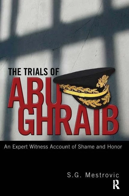 The Trials of Abu Ghraib: An Expert Witness Account of Shame and Honor - Image 1