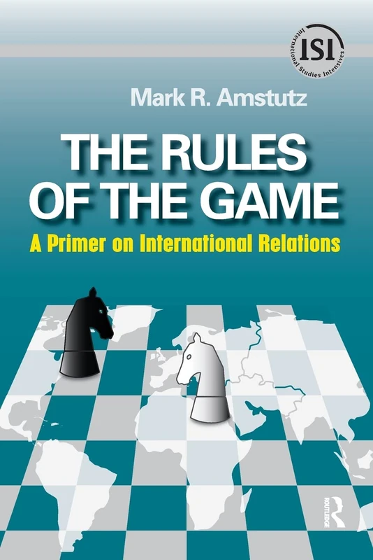Rules of the Game: A Primer on International Relations (International Studies Intensives)