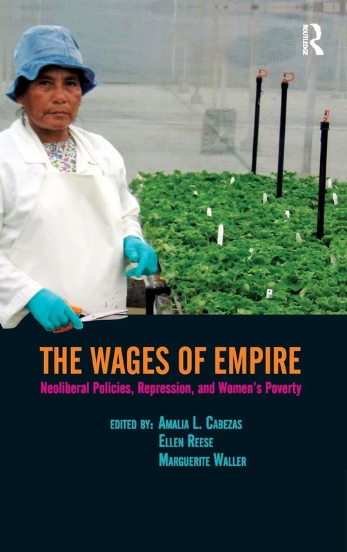 Wages of Empire: Neoliberal Policies, Repression, and Women's Poverty (Transnational Feminist Studies)