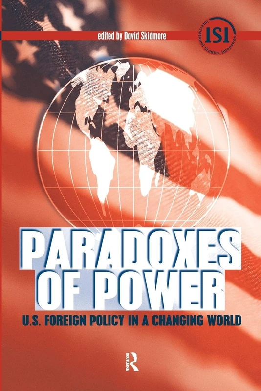 Paradoxes of Power: U.S. Foreign Policy in a Changing World (International Studies Intensives)