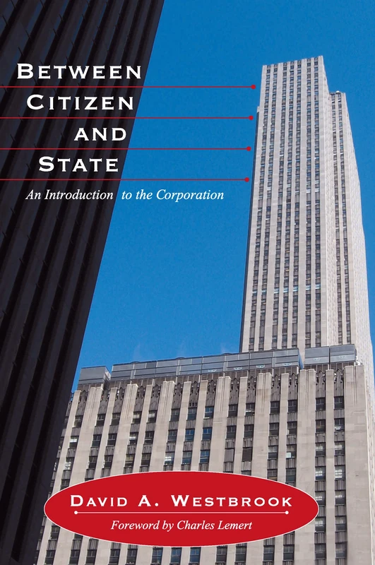 Between Citizen and State: An Introduction to the Corporation (Great Barrington Books)