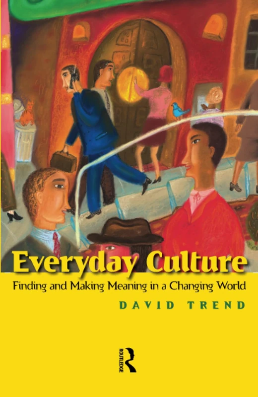 Everyday Culture: Finding and Making Meaning in a Changing World