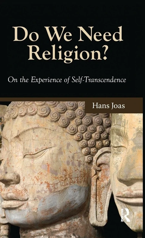 Do We Need Religion?: On the Experience of Self-transcendence (Yale Cultural Sociology)