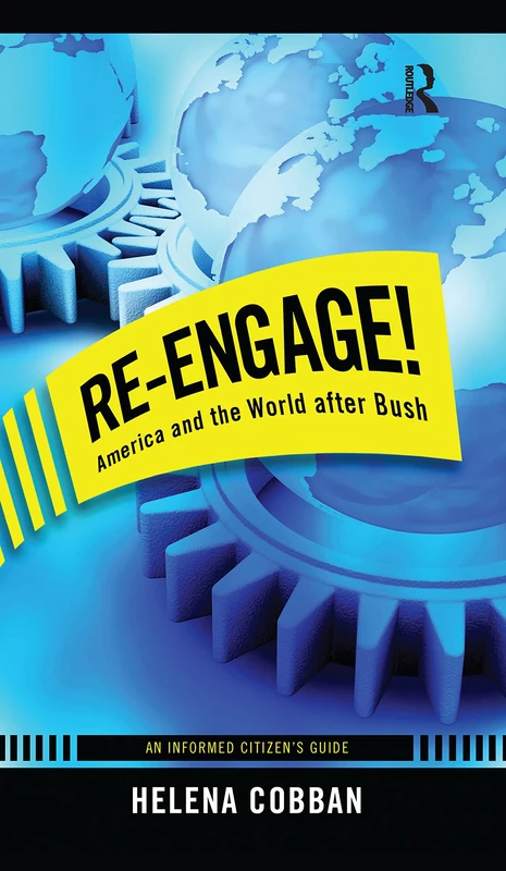 Re-engage!: America and the World After Bush: An Informed Citizen's Guide